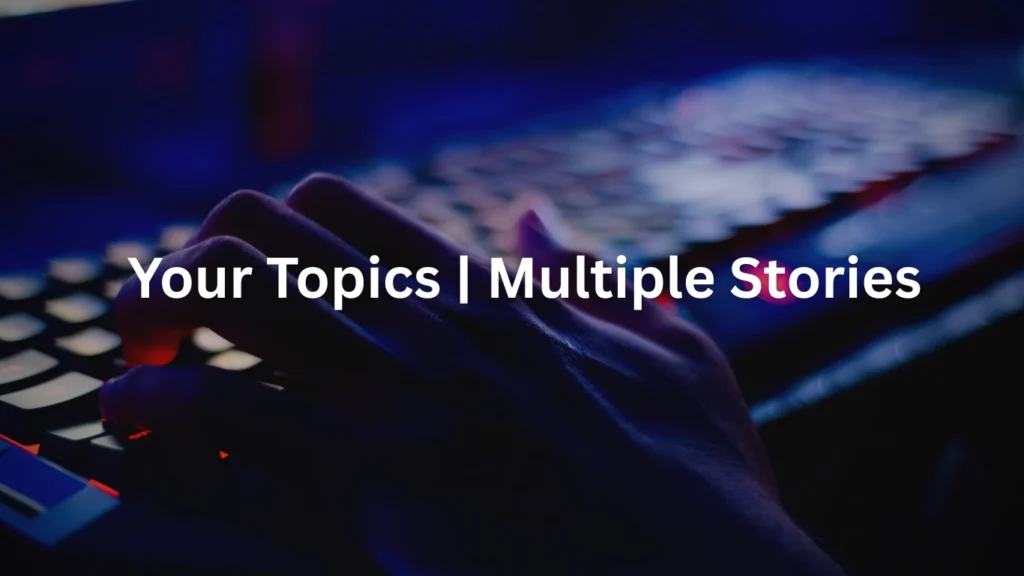 Your Topics | Multiple Stories